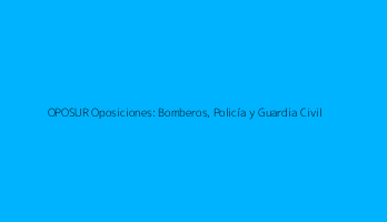 OPOSUR Oposiciones: Bomberos, Policía y Guardia Civil